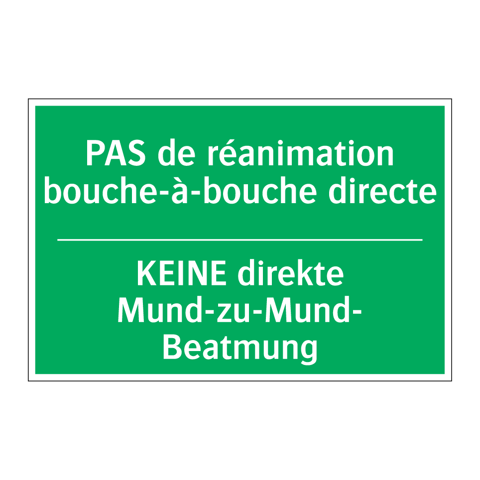 KEINE direkte Mund-zu-Mund- Beatmung /.../ - PAS de réanimation bouche-à-bouche /.../