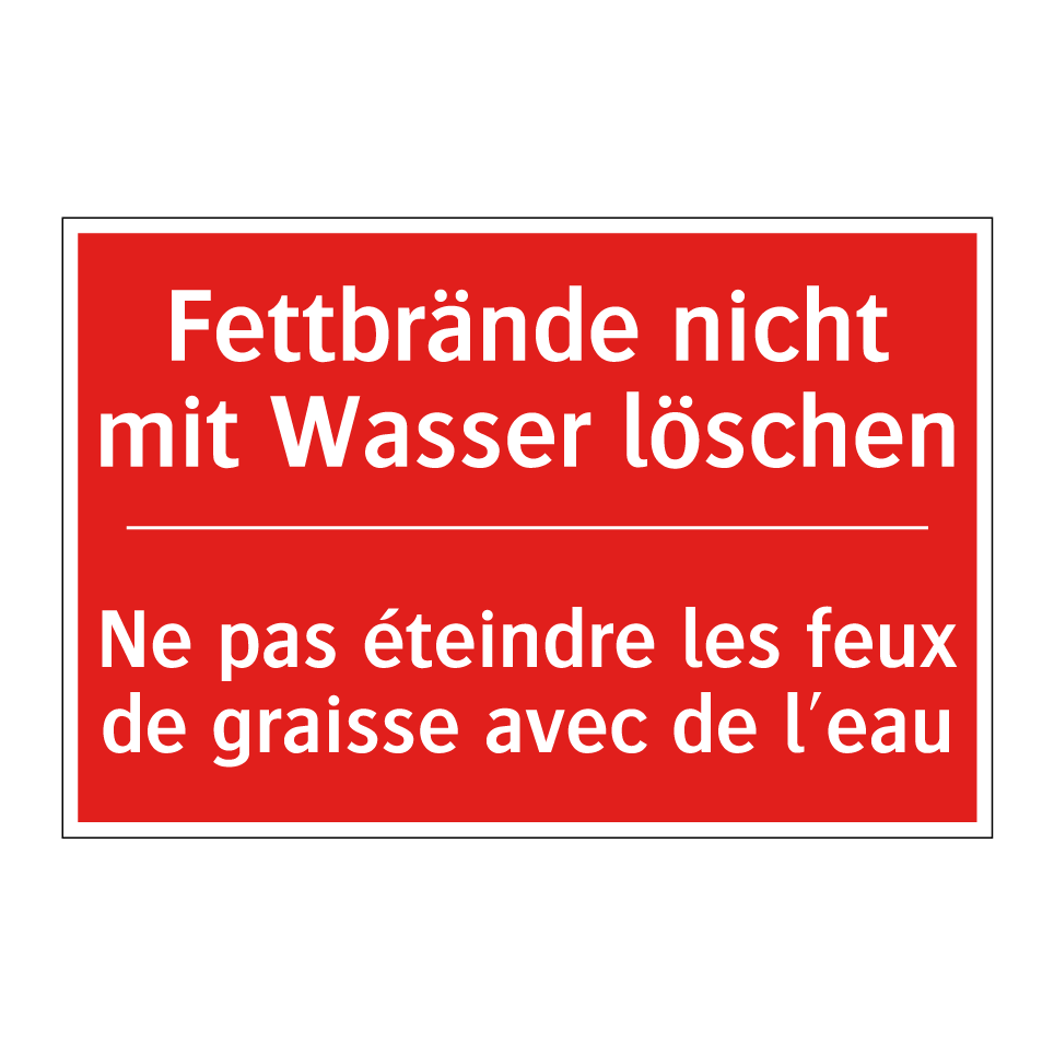 Fettbrände nicht mit Wasser löschen /.../ - Ne pas éteindre les feux de graisse /.../