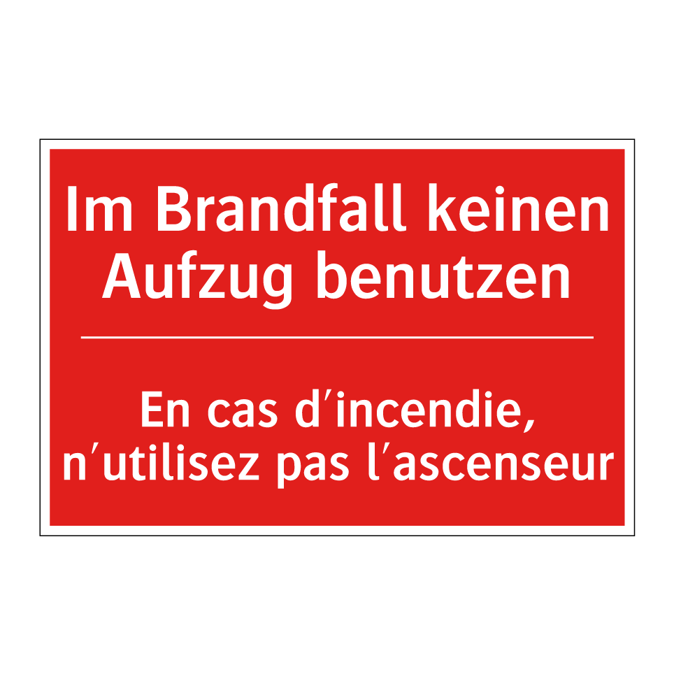 Im Brandfall keinen Aufzug benutzen /.../ - En cas d'incendie, n'utilisez /.../