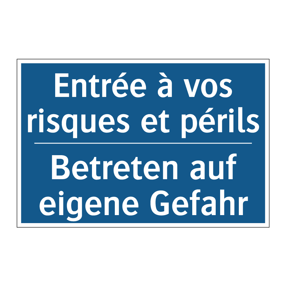 Betreten auf eigene Gefahr - Entrée à vos risques et périls
