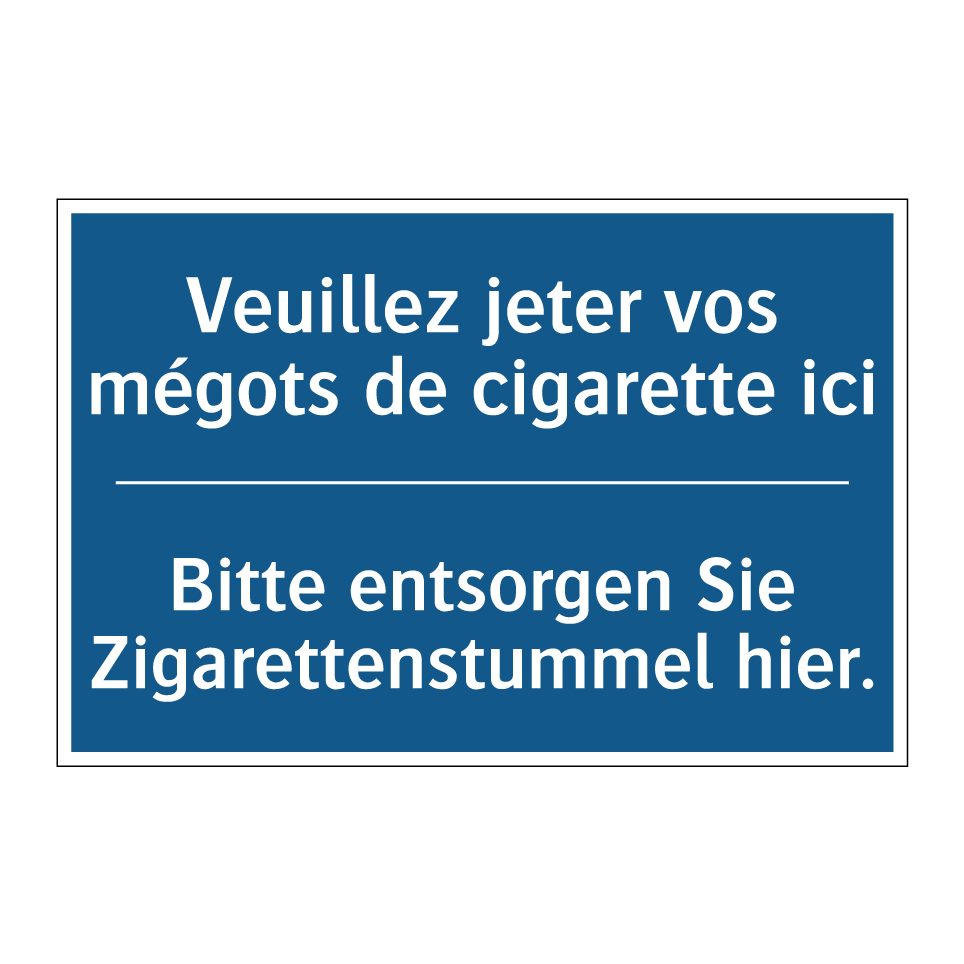 Bitte entsorgen Sie Zigarettenstummel /.../ - Veuillez jeter vos mégots de cigarette /.../