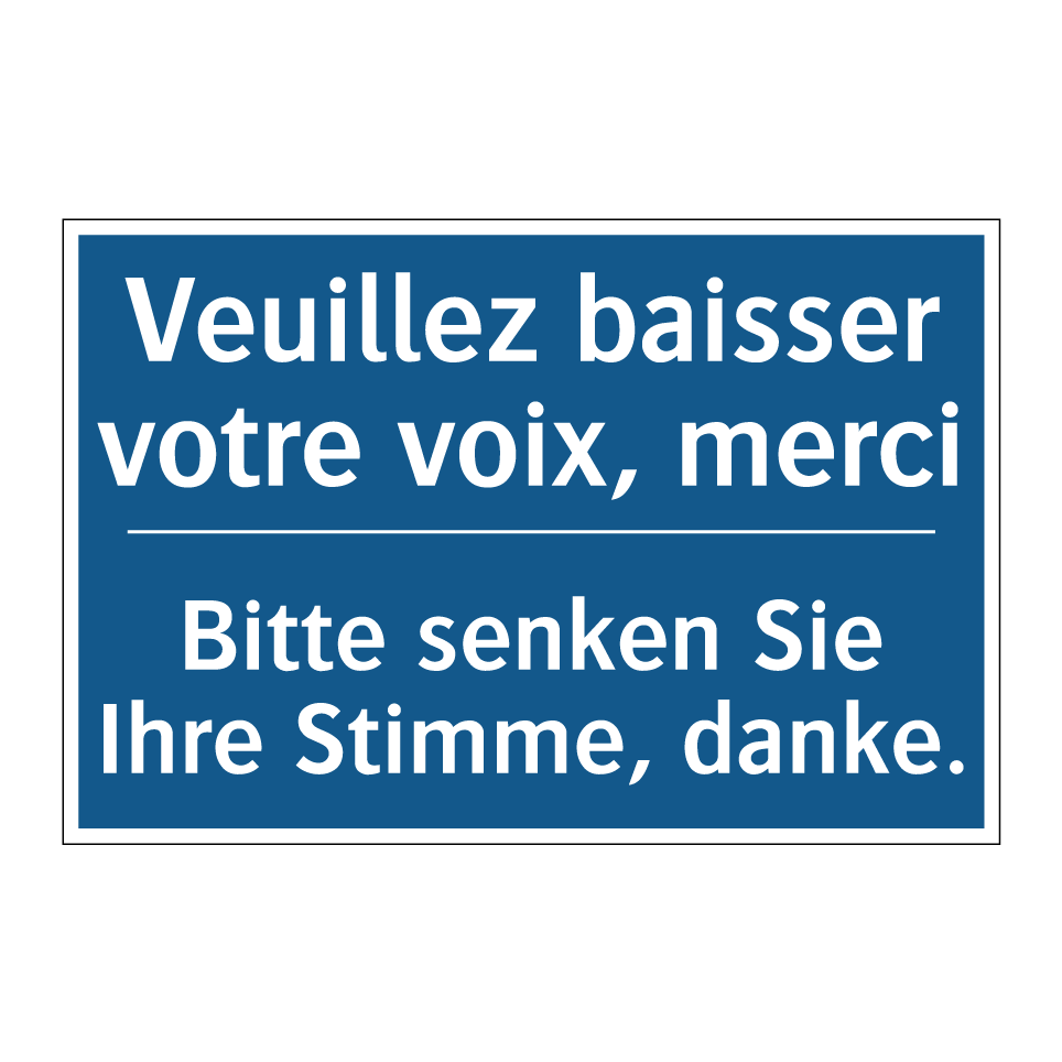 Bitte senken Sie Ihre Stimme, /.../ - Veuillez baisser votre voix, merci /.../