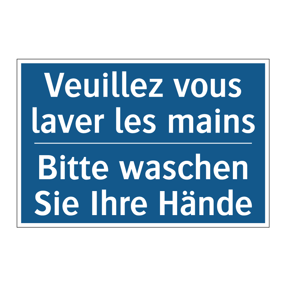 Bitte waschen Sie Ihre Hände - Veuillez vous laver les mains