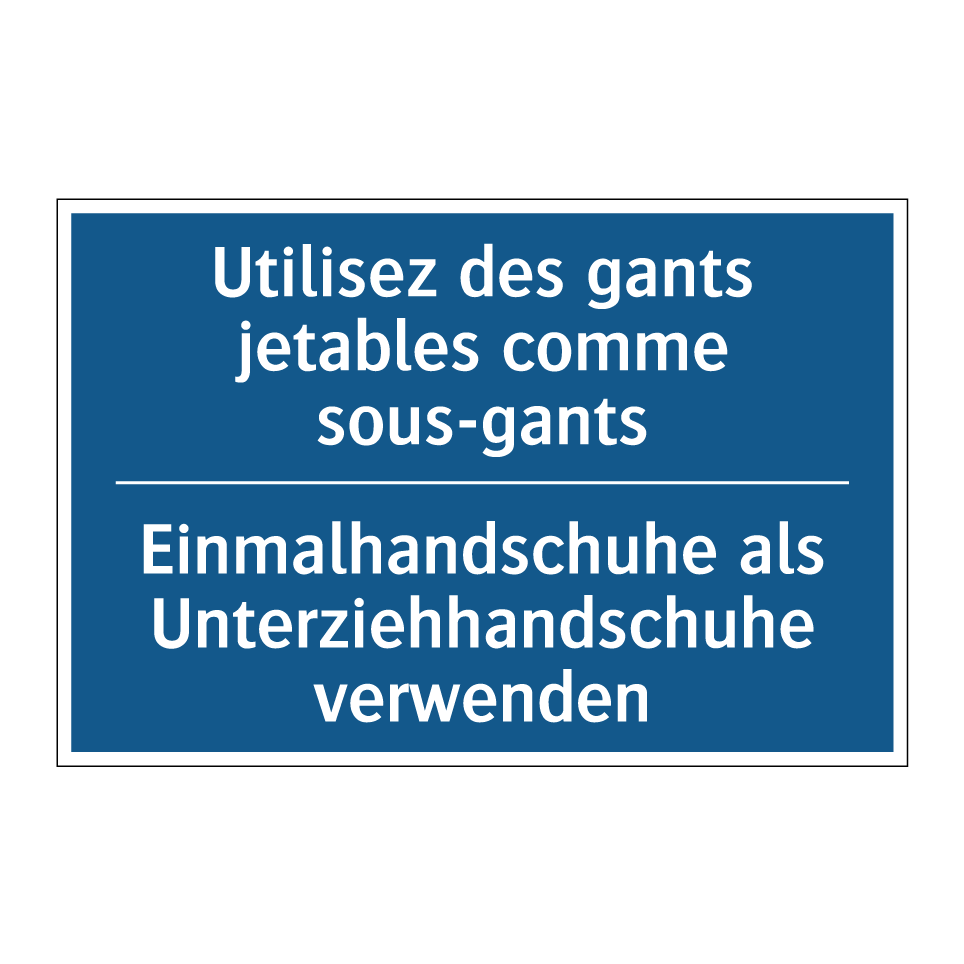 Einmalhandschuhe als Unterziehhandschuhe /.../ - Utilisez des gants jetables comme /.../