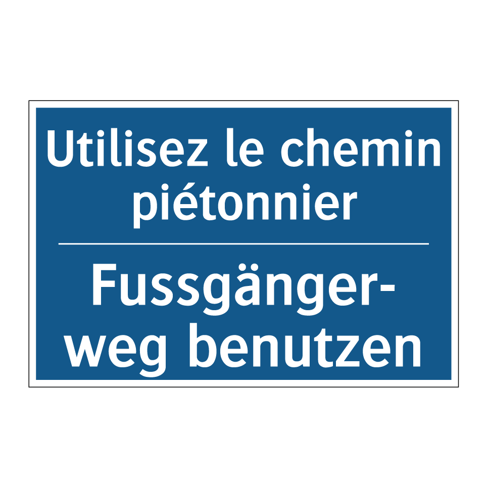 Fussgänger- weg benutzen - Utilisez le chemin piétonnier