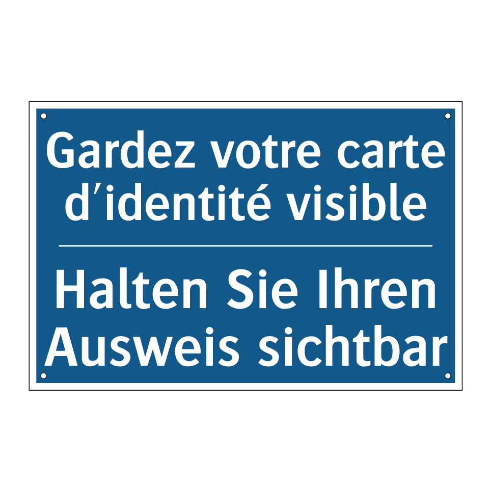 Halten Sie Ihren Ausweis sichtbar /.../ - Gardez votre carte d'identité /.../