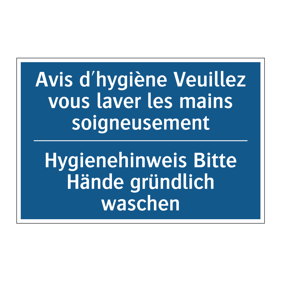 Hygienehinweis Bitte Hände gründlich /.../ - Avis d'hygiène Veuillez vous laver /.../