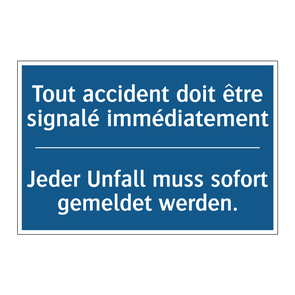 Jeder Unfall muss sofort gemeldet /.../ - Tout accident doit être signalé /.../