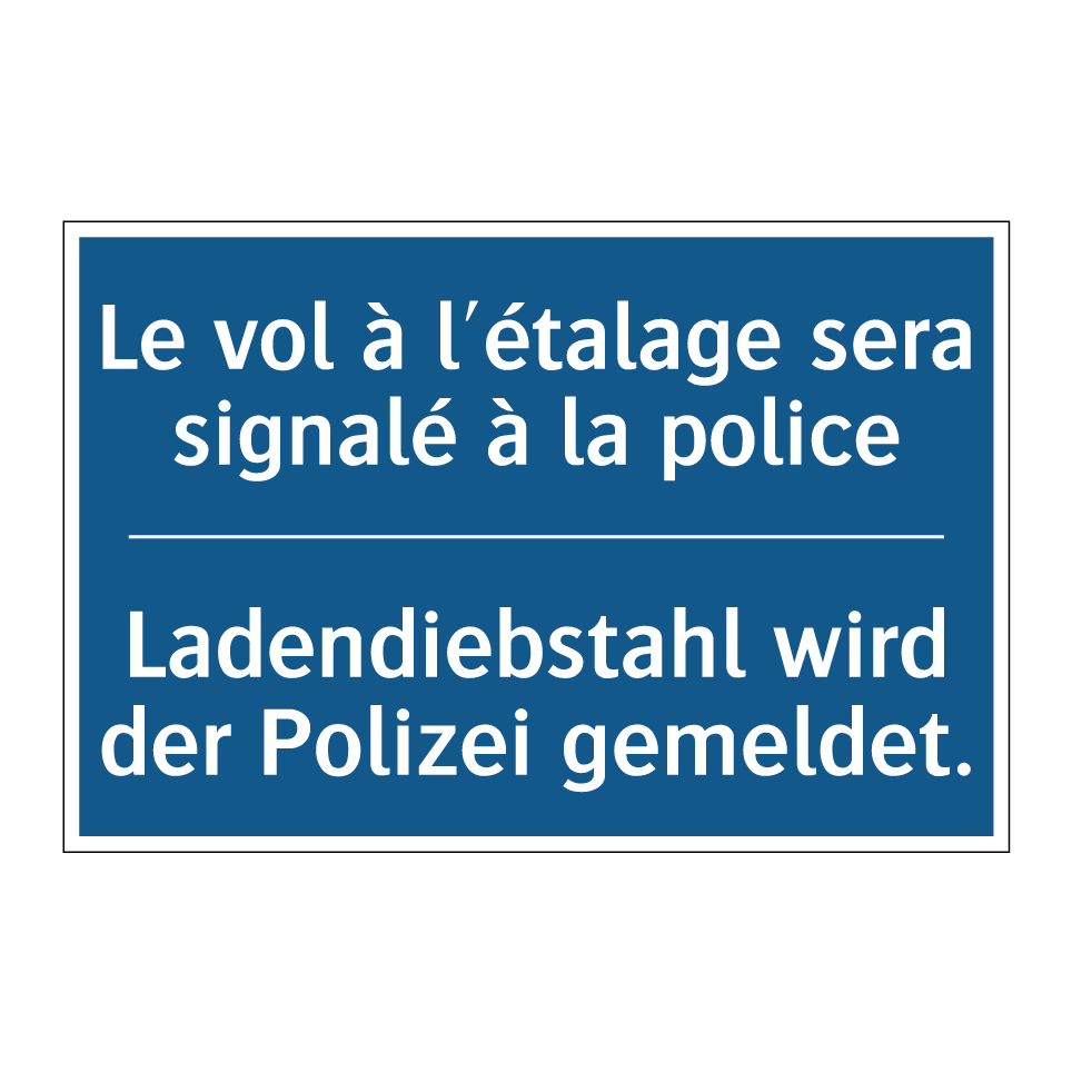 Ladendiebstahl wird der Polizei /.../ - Le vol à l'étalage sera signalé /.../