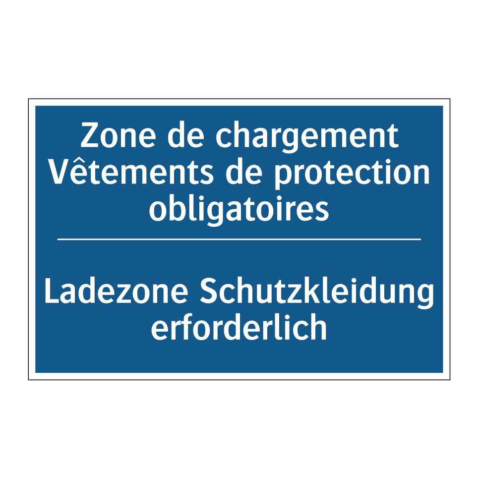 Ladezone Schutzkleidung erforderlich /.../ - Zone de chargement Vêtements de /.../
