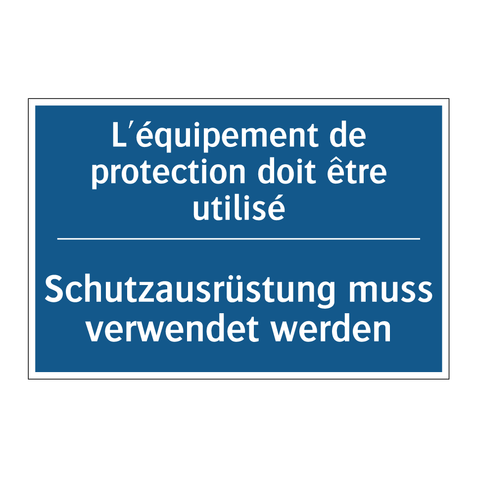 Schutzausrüstung muss verwendet /.../ - L'équipement de protection doit /.../
