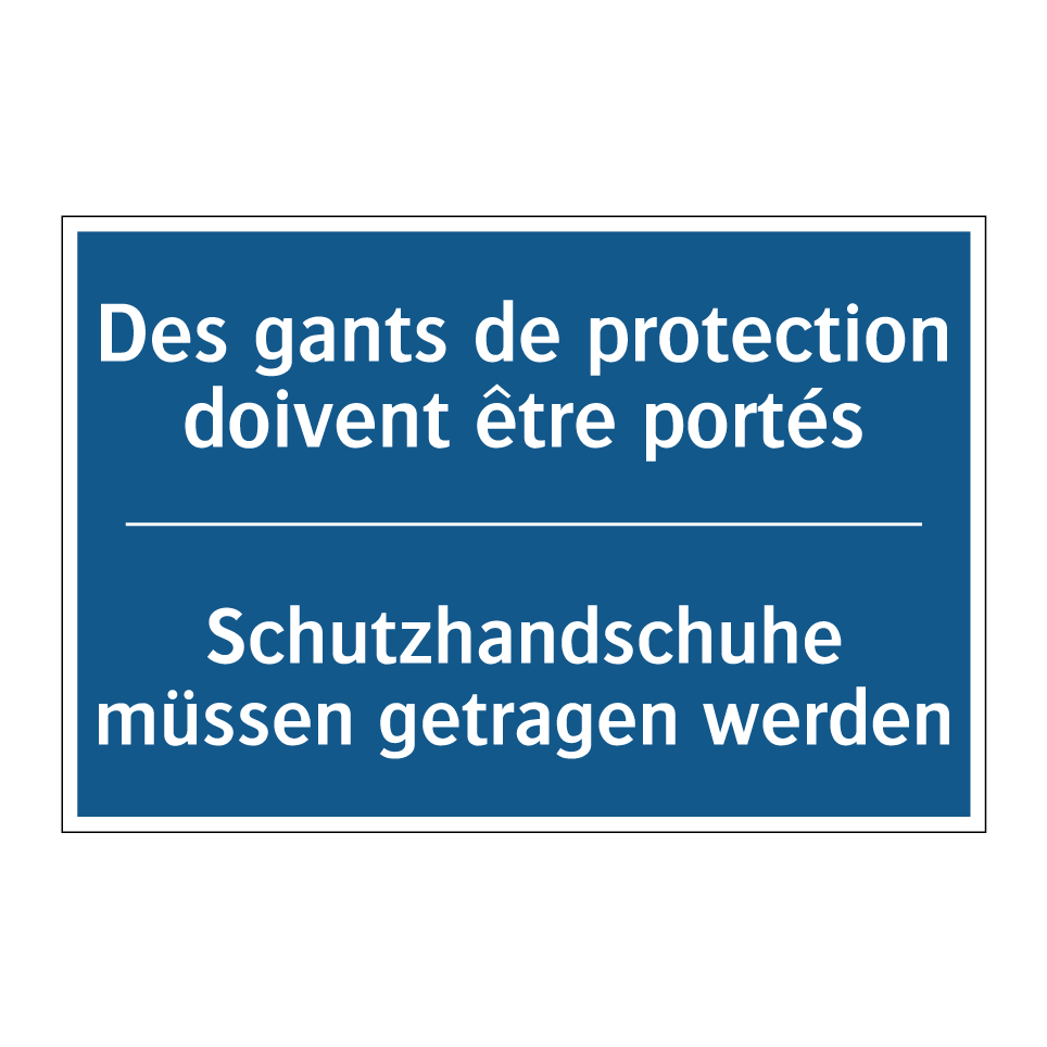 Schutzhandschuhe müssen getragen /.../ - Des gants de protection doivent /.../