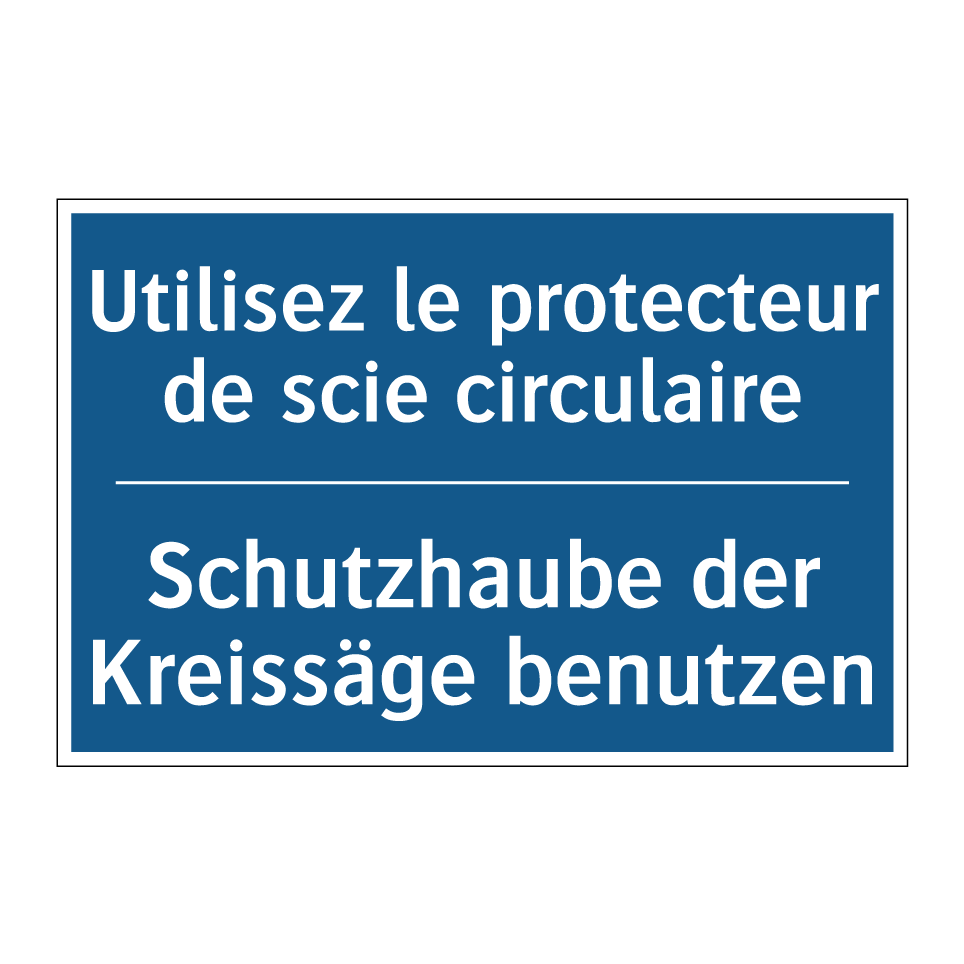 Schutzhaube der Kreissäge benutzen /.../ - Utilisez le protecteur de scie /.../