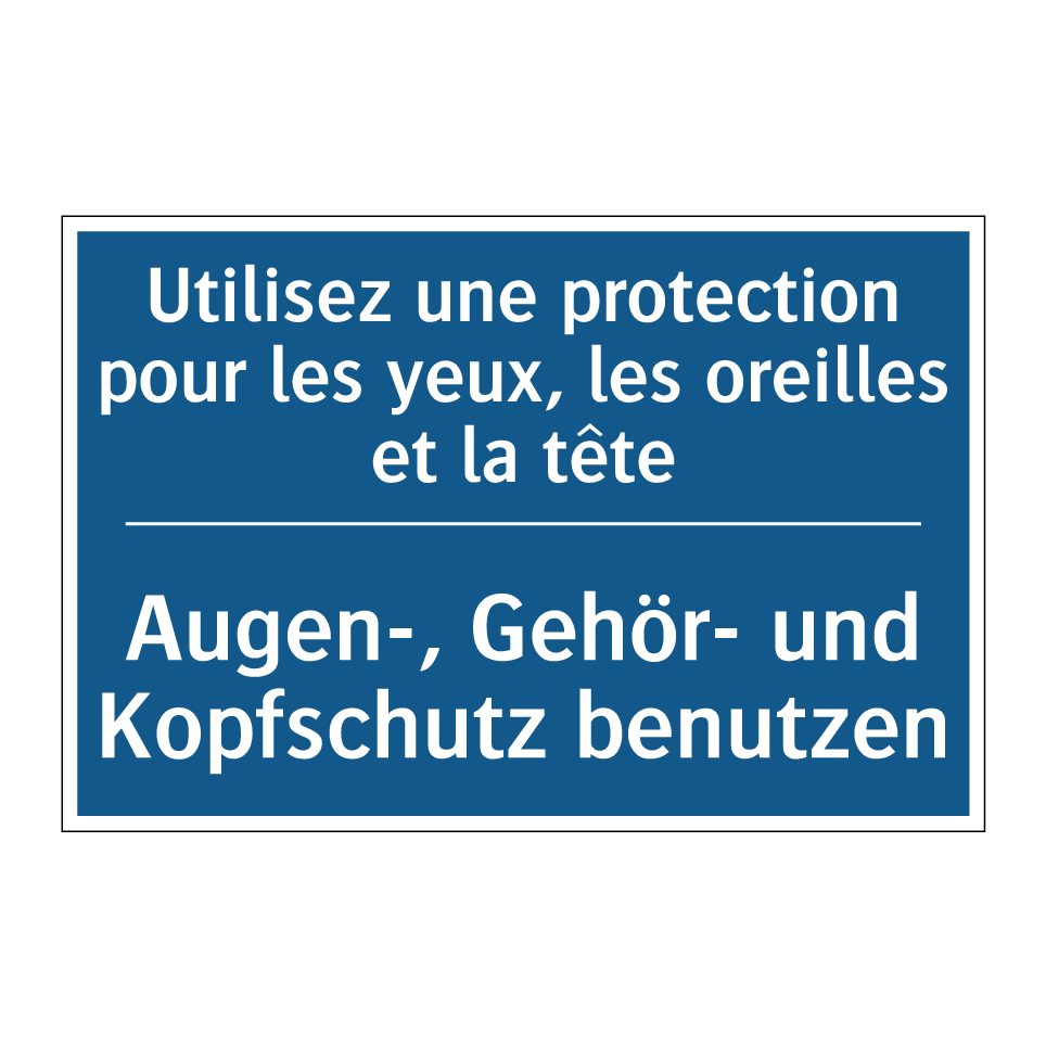 Augen-, Gehör- und Kopfschutz /.../ - Utilisez une protection pour les /.../
