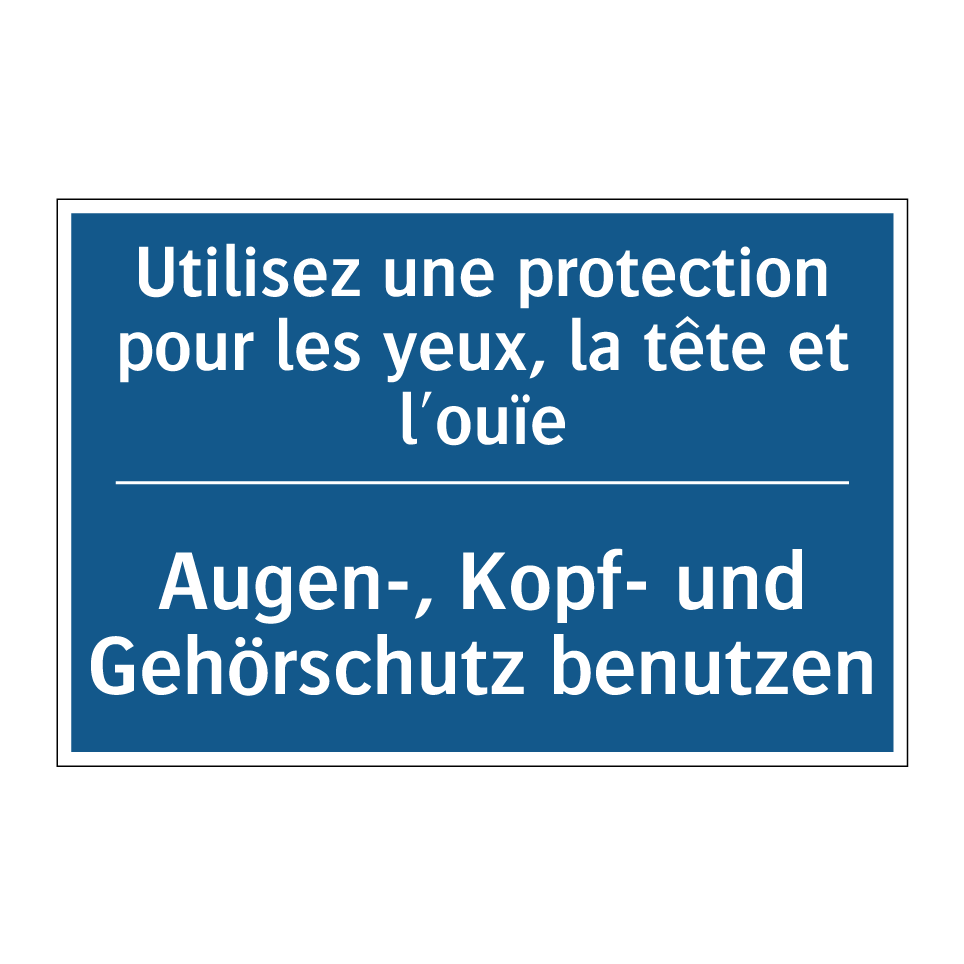 Augen-, Kopf- und Gehörschutz /.../ - Utilisez une protection pour les /.../