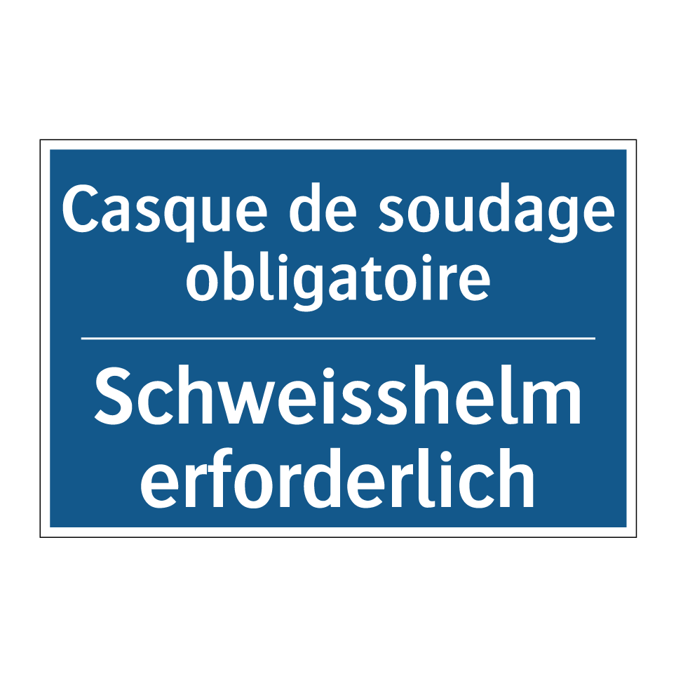 Schweisshelm erforderlich - Casque de soudage obligatoire