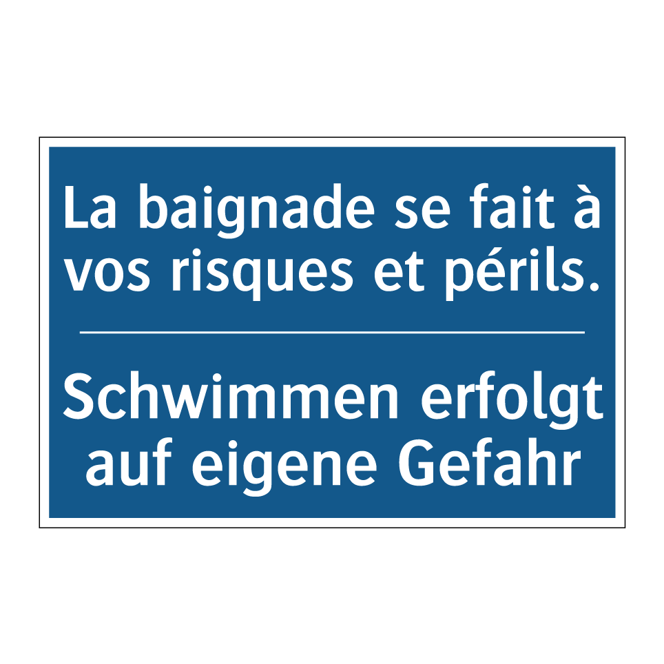 Schwimmen erfolgt auf eigene Gefahr /.../ - La baignade se fait à vos risques /.../
