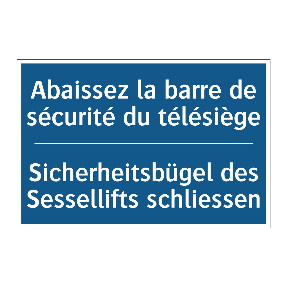 Sicherheitsbügel des Sessellifts /.../ - Abaissez la barre de sécurité /.../