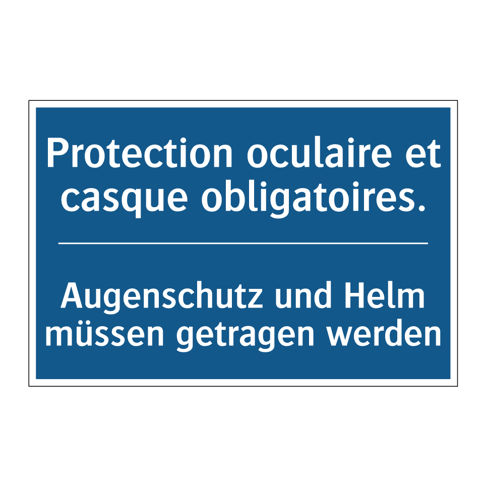 Augenschutz und Helm müssen getragen /.../ - Protection oculaire et casque /.../