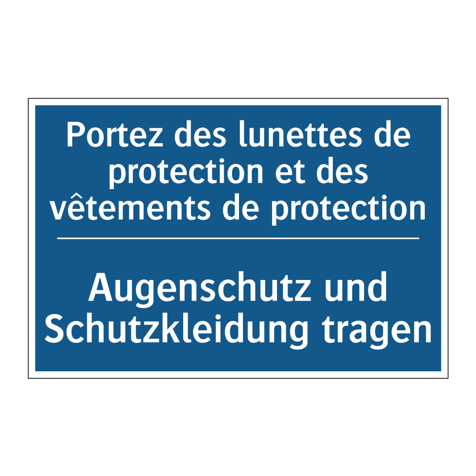 Augenschutz und Schutzkleidung /.../ - Portez des lunettes de protection /.../