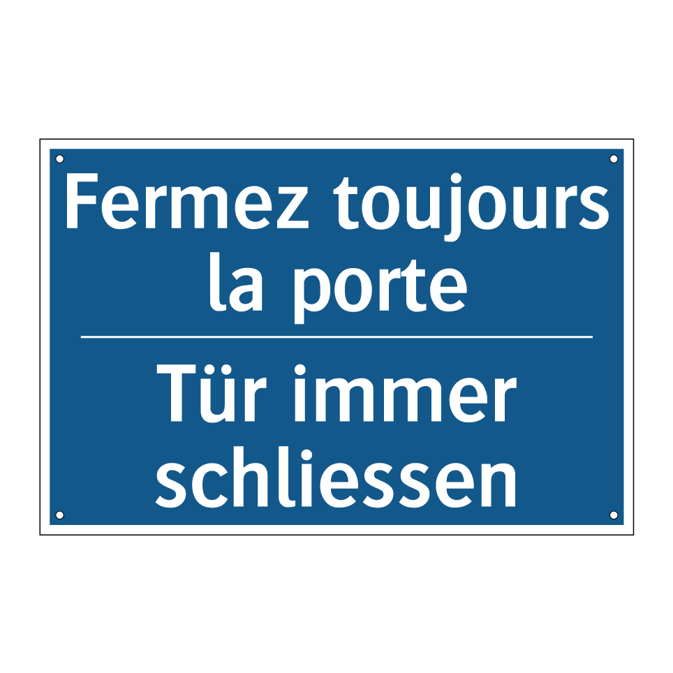 Tür immer schliessen - Fermez toujours la porte
