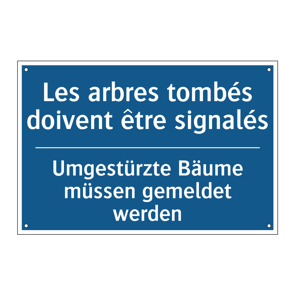 Umgestürzte Bäume müssen gemeldet /.../ - Les arbres tombés doivent être /.../