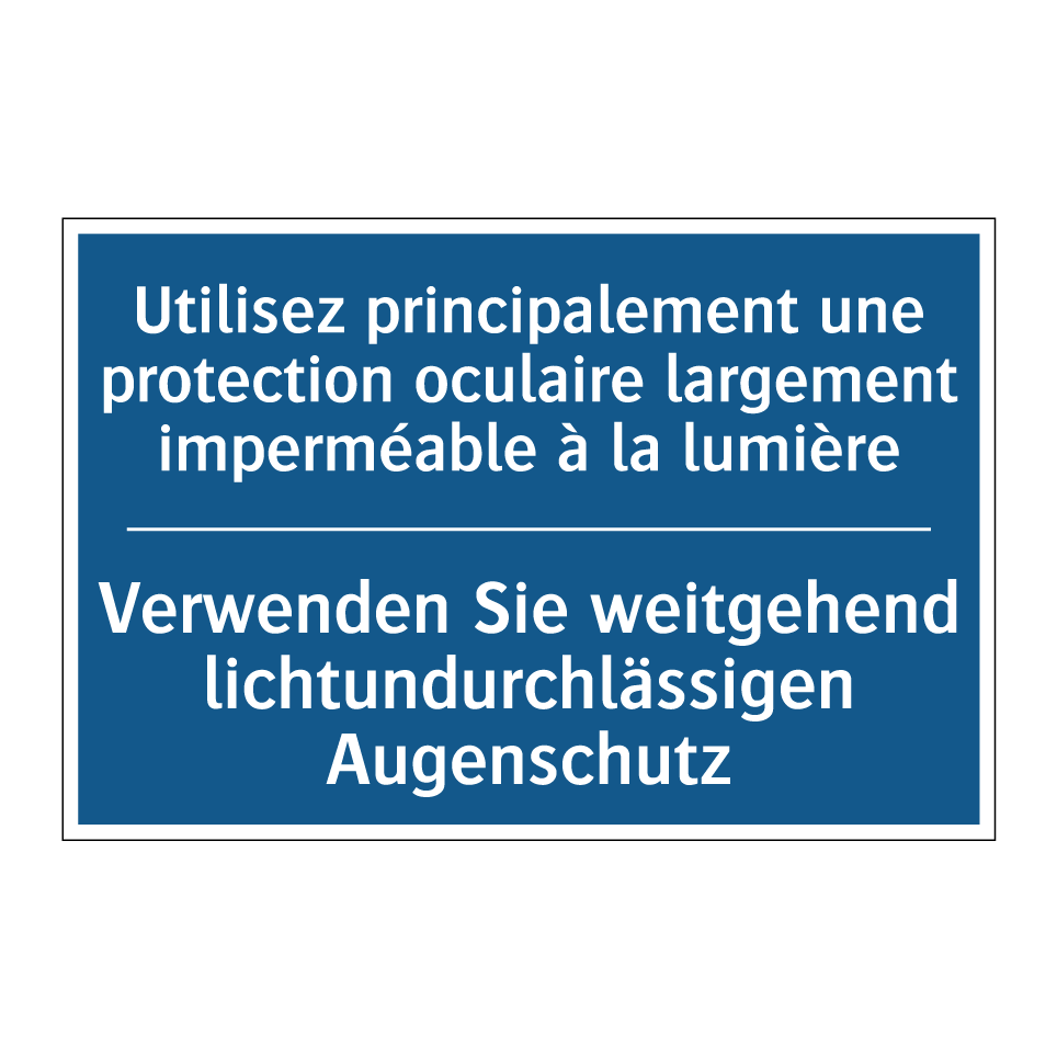 Verwenden Sie weitgehend lichtundurchlässigen /.../ - Utilisez principalement une protection /.../