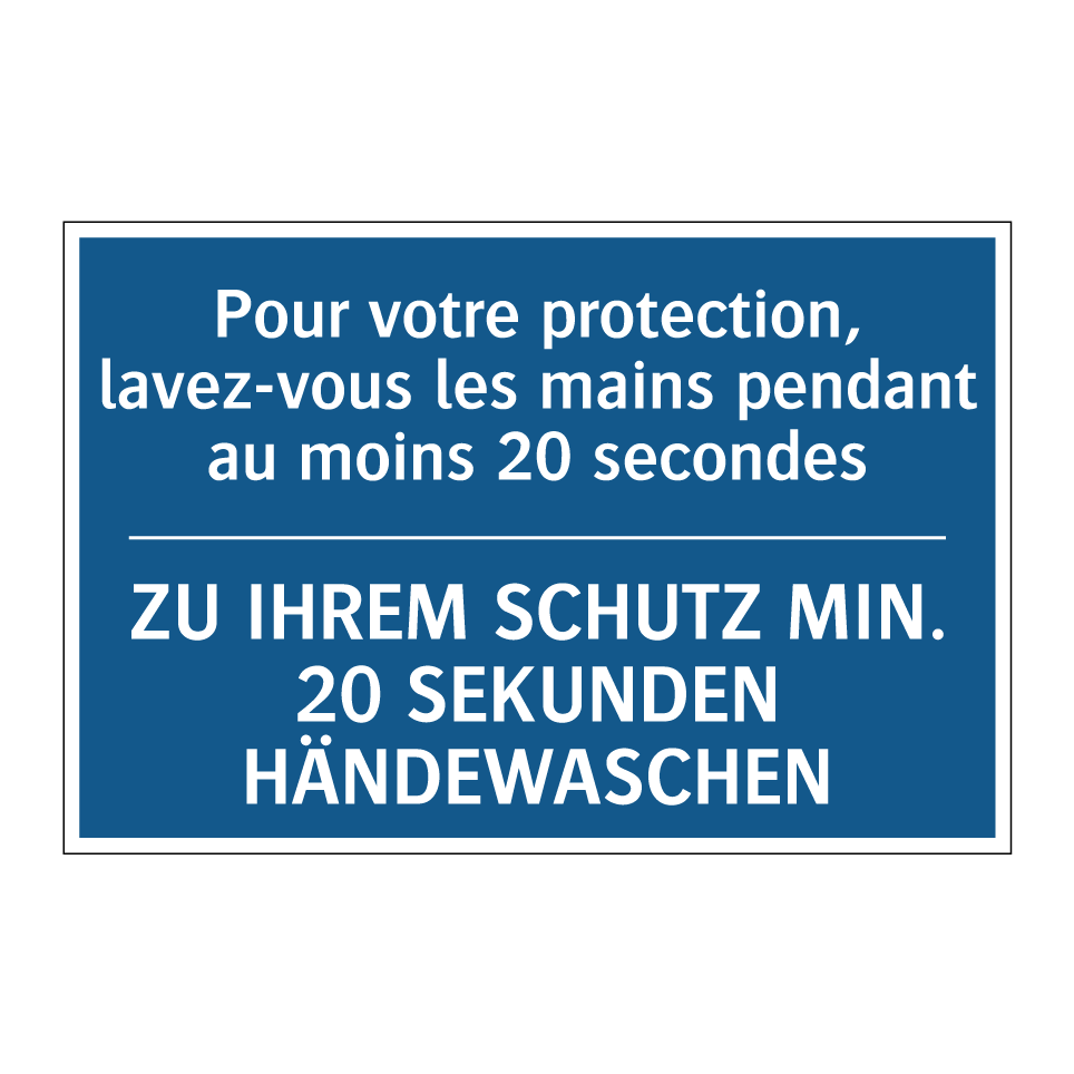 ZU IHREM SCHUTZ MIN. 20 SEKUNDEN /.../ - Pour votre protection, lavez-vous /.../
