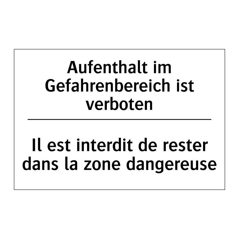 Aufenthalt im Gefahrenbereich /.../ - Il est interdit de rester dans /.../