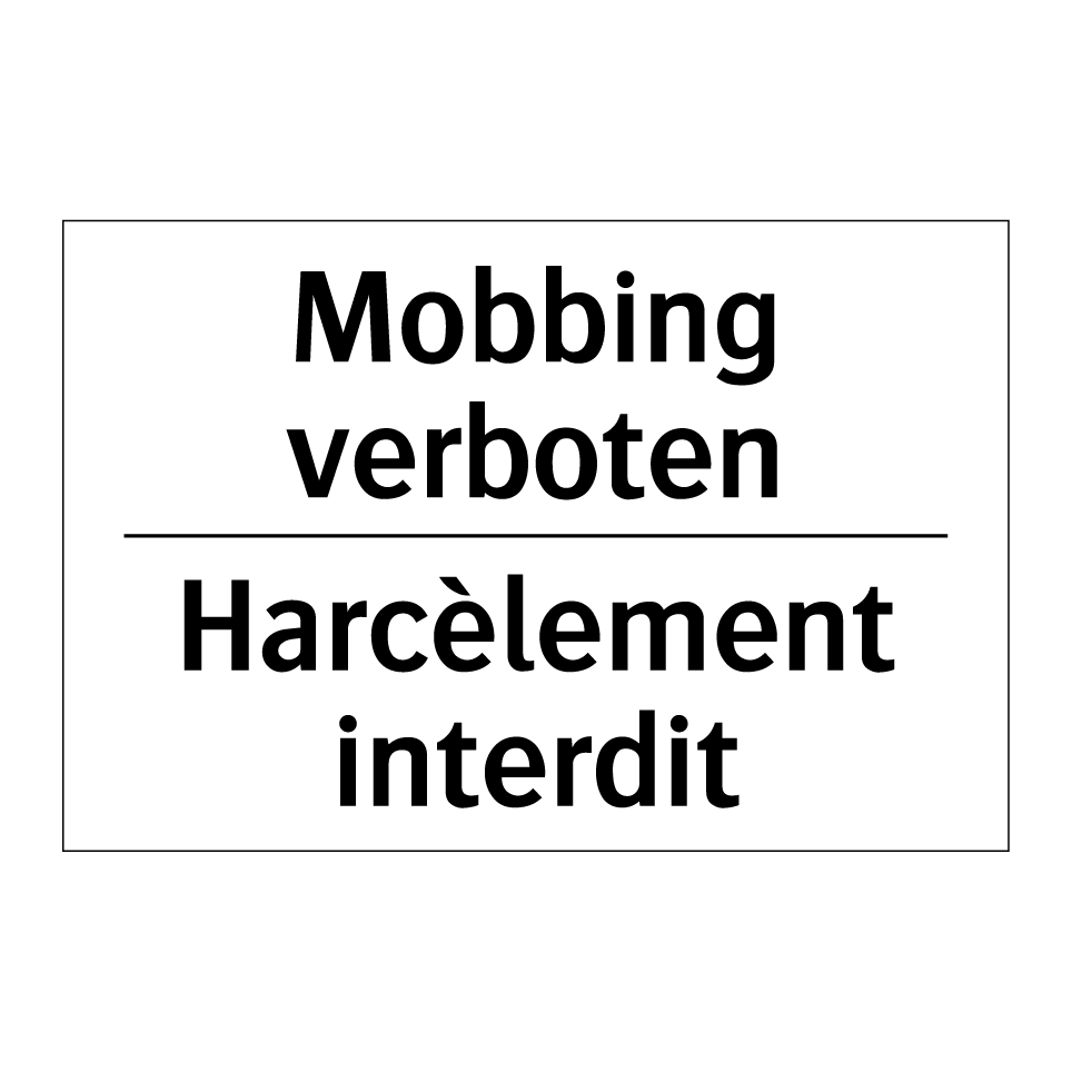 Mobbing verboten - Harcèlement interdit