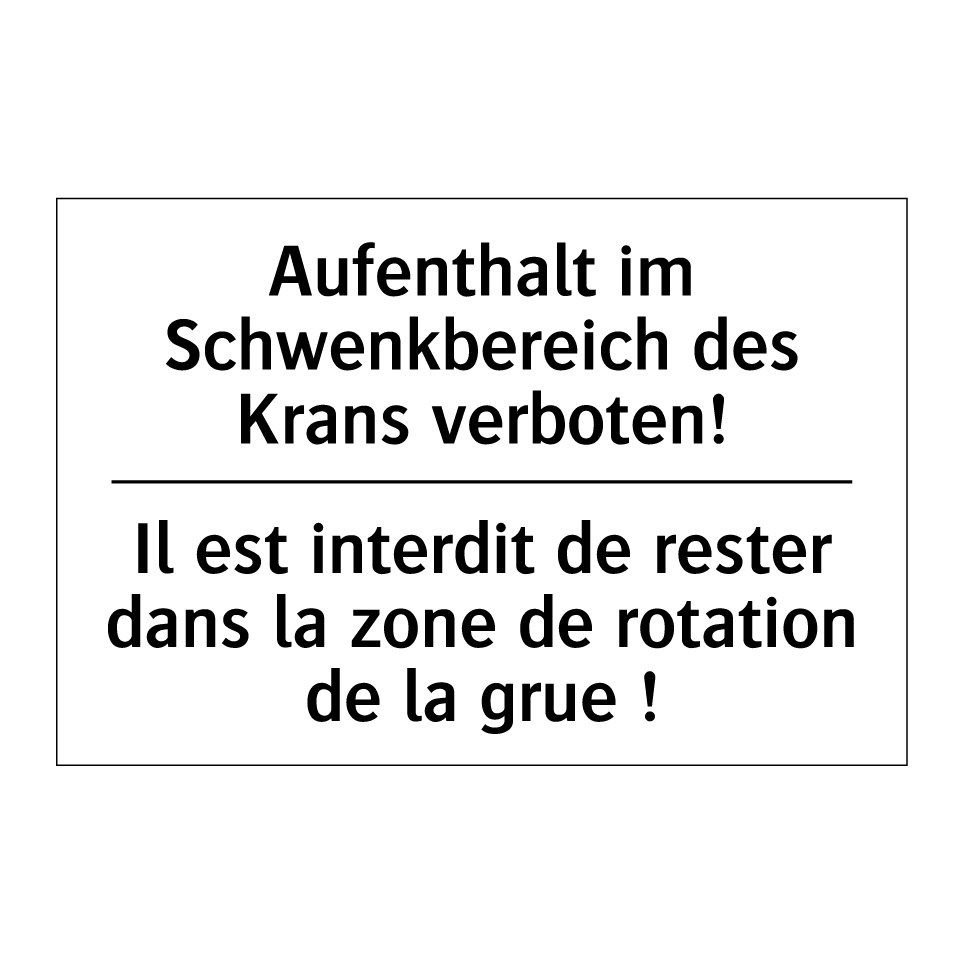 Aufenthalt im Schwenkbereich des /.../ - Il est interdit de rester dans /.../