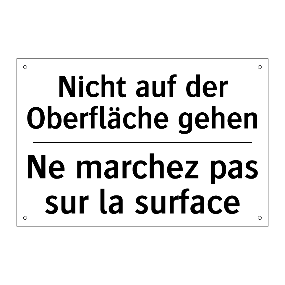 Nicht auf der Oberfläche gehen - Ne marchez pas sur la surface