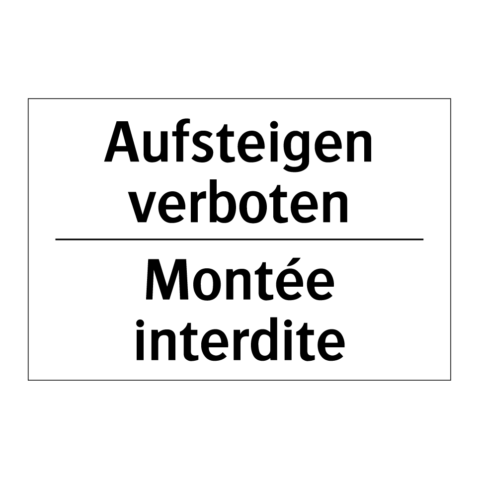 Aufsteigen verboten - Montée interdite
