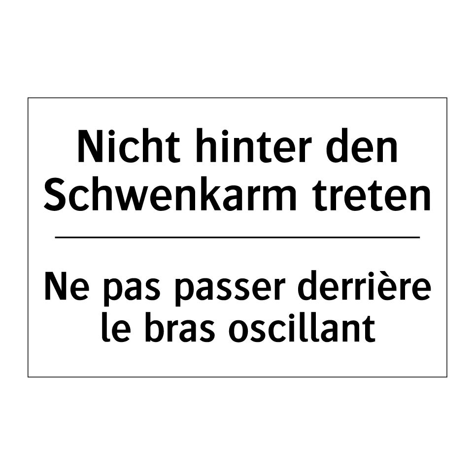 Nicht hinter den Schwenkarm treten /.../ - Ne pas passer derrière le bras /.../