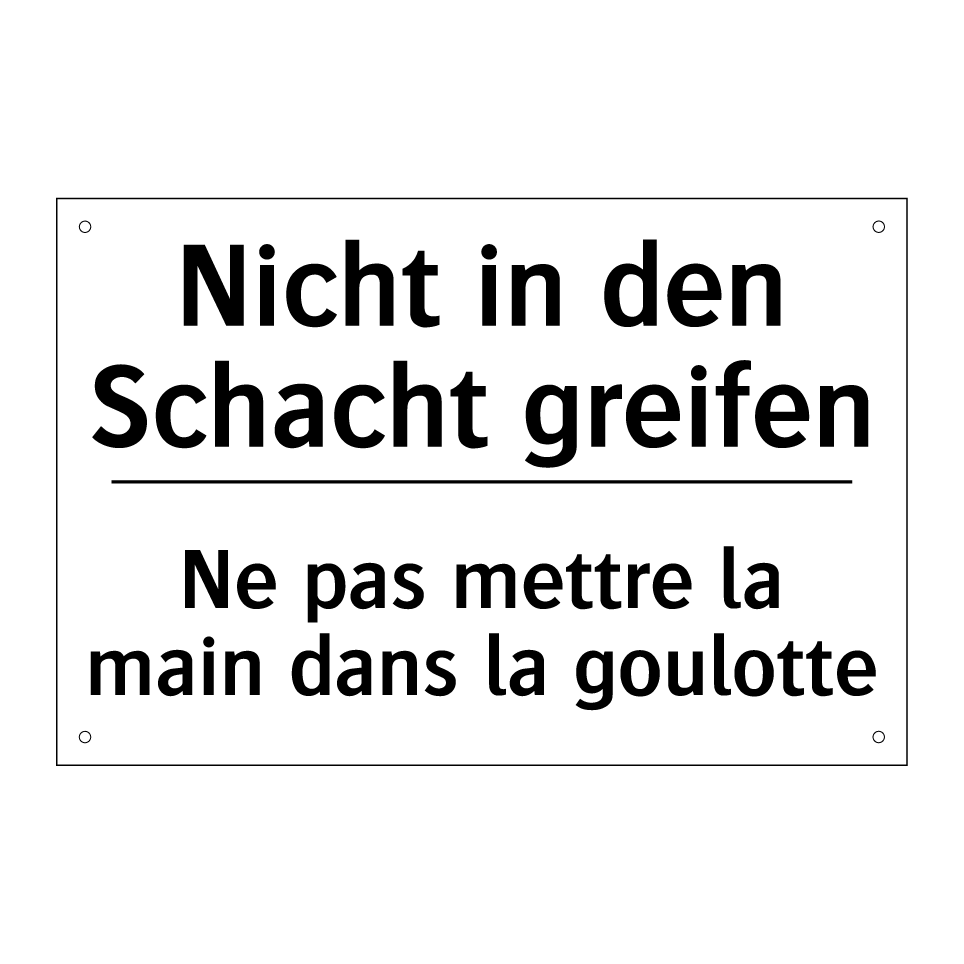 Nicht in den Schacht greifen - Ne pas mettre la main dans la /.../