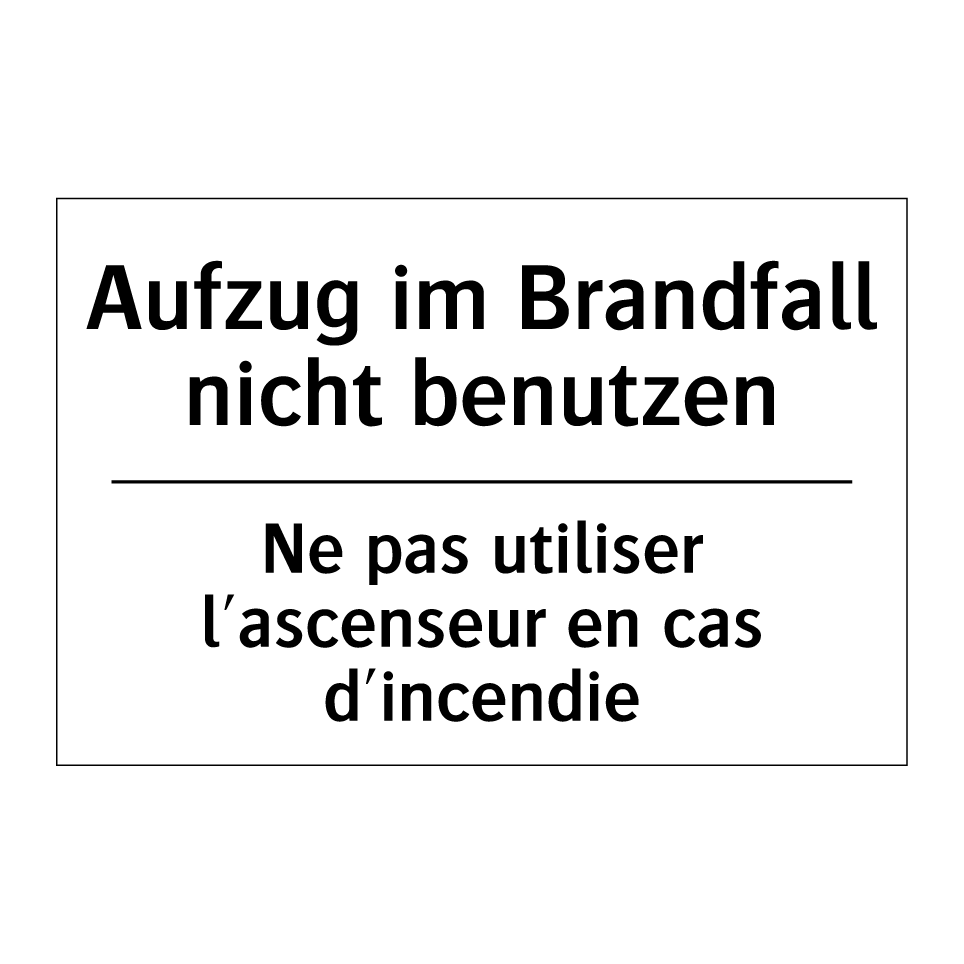 Aufzug im Brandfall nicht benutzen /.../ - Ne pas utiliser l'ascenseur en /.../