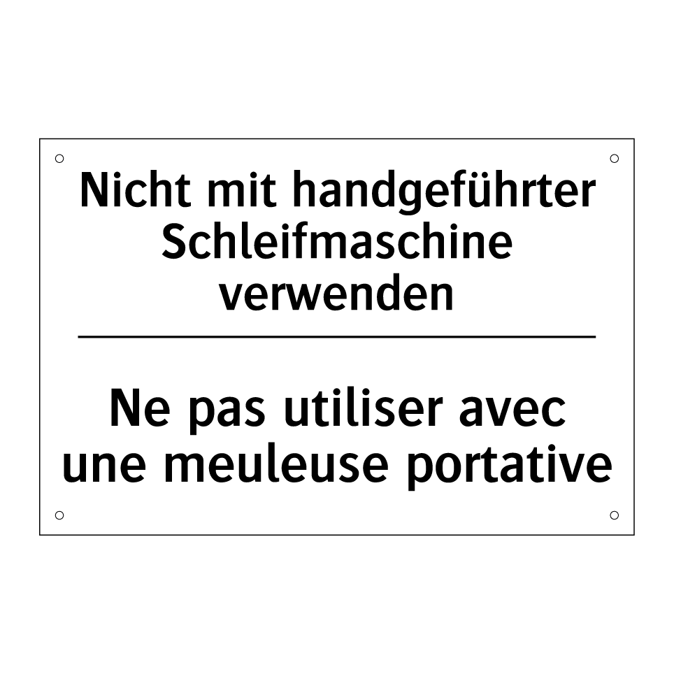 Nicht mit handgeführter Schleifmaschine /.../ - Ne pas utiliser avec une meuleuse /.../
