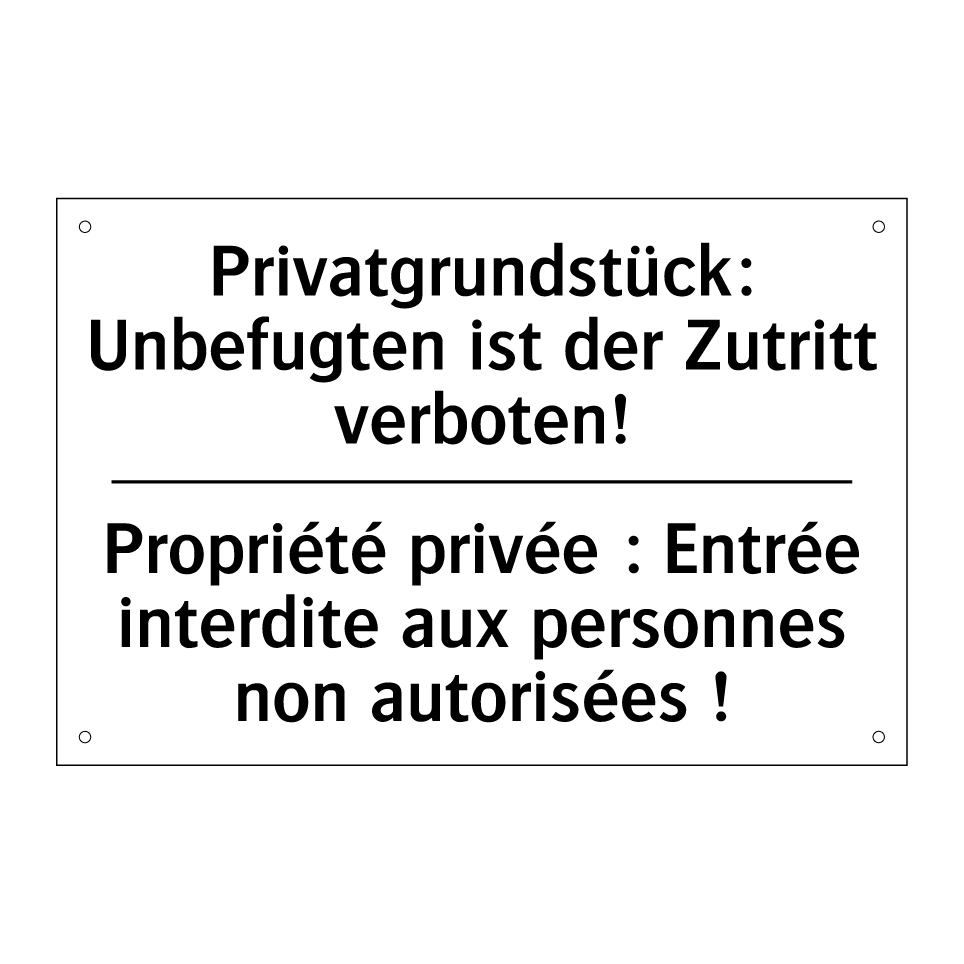 Privatgrundstück: Unbefugten ist /.../ - Propriété privée : Entrée interdite /.../