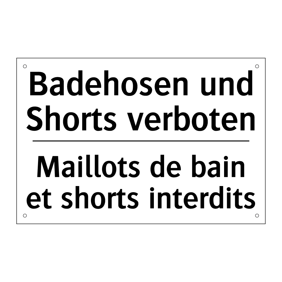 Badehosen und Shorts verboten - Maillots de bain et shorts interdits /.../