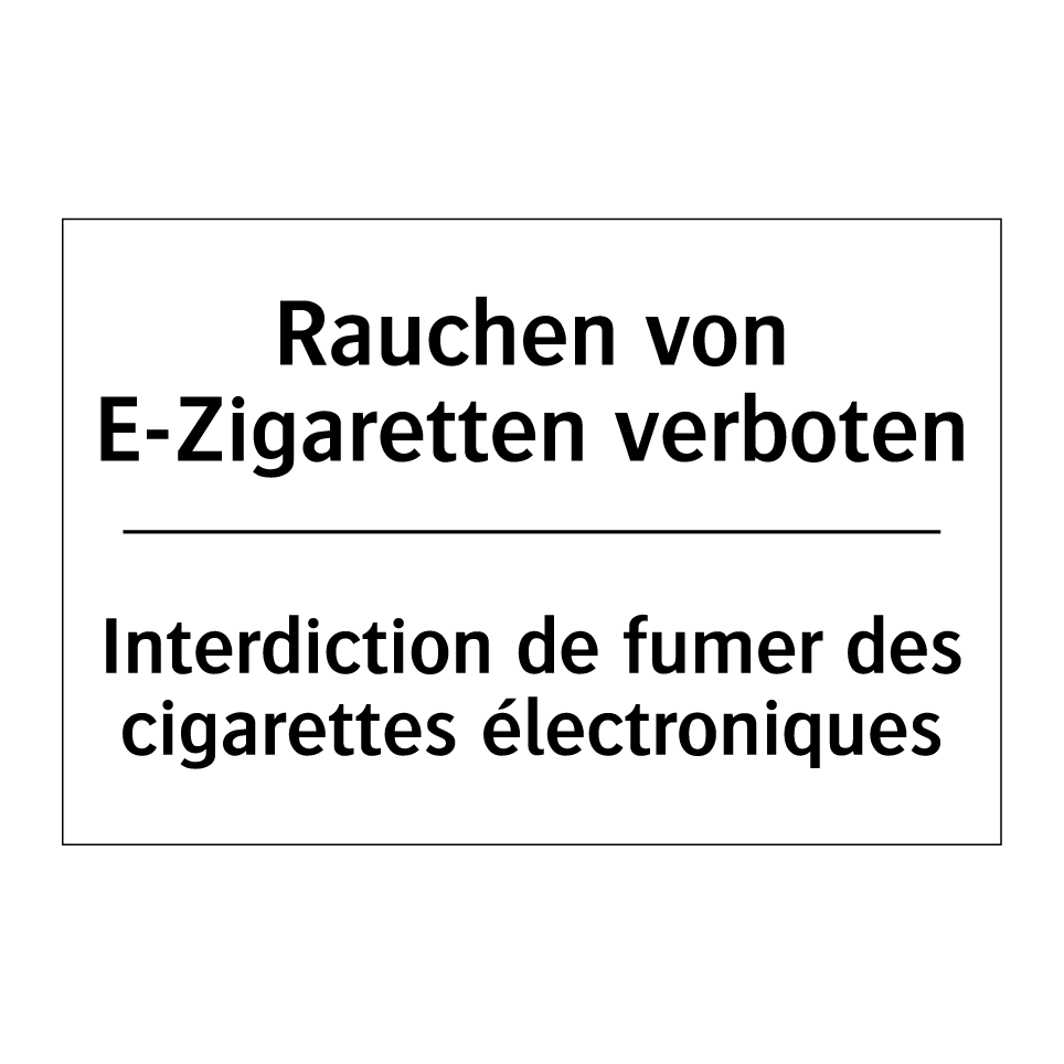 Rauchen von E-Zigaretten verboten /.../ - Interdiction de fumer des cigarettes /.../