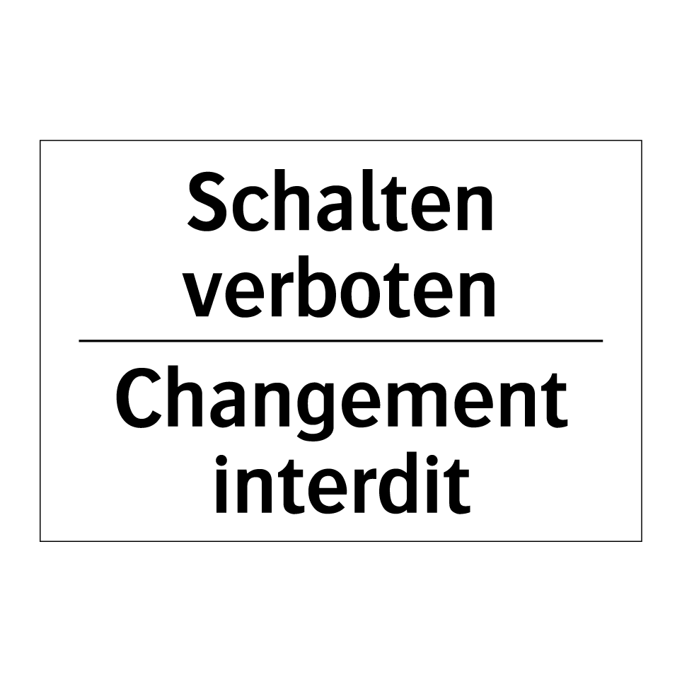 Schalten verboten - Changement interdit