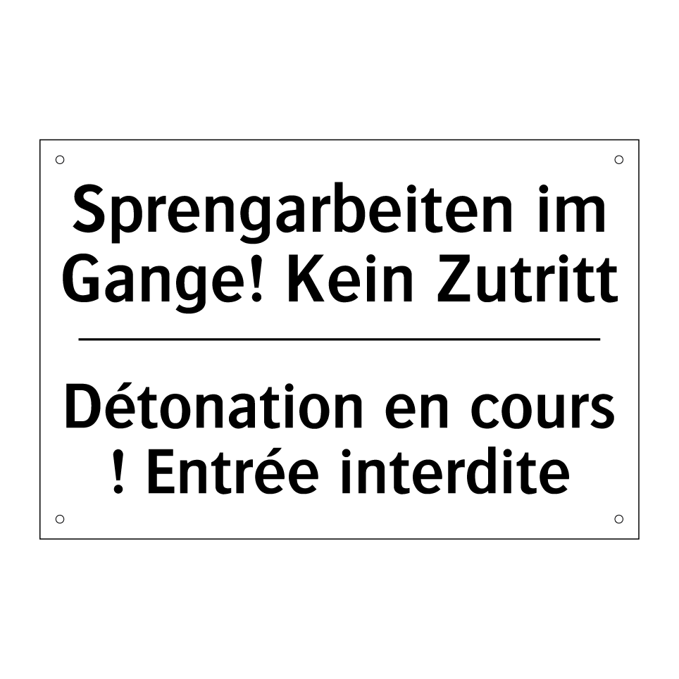 Sprengarbeiten im Gange! Kein /.../ - Détonation en cours ! Entrée interdite /.../
