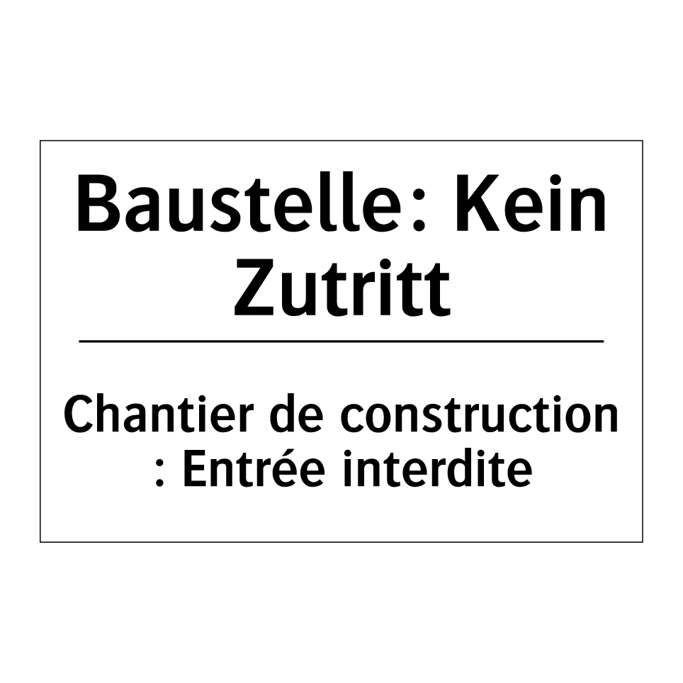 Baustelle: Kein Zutritt - Chantier de construction : Entrée /.../