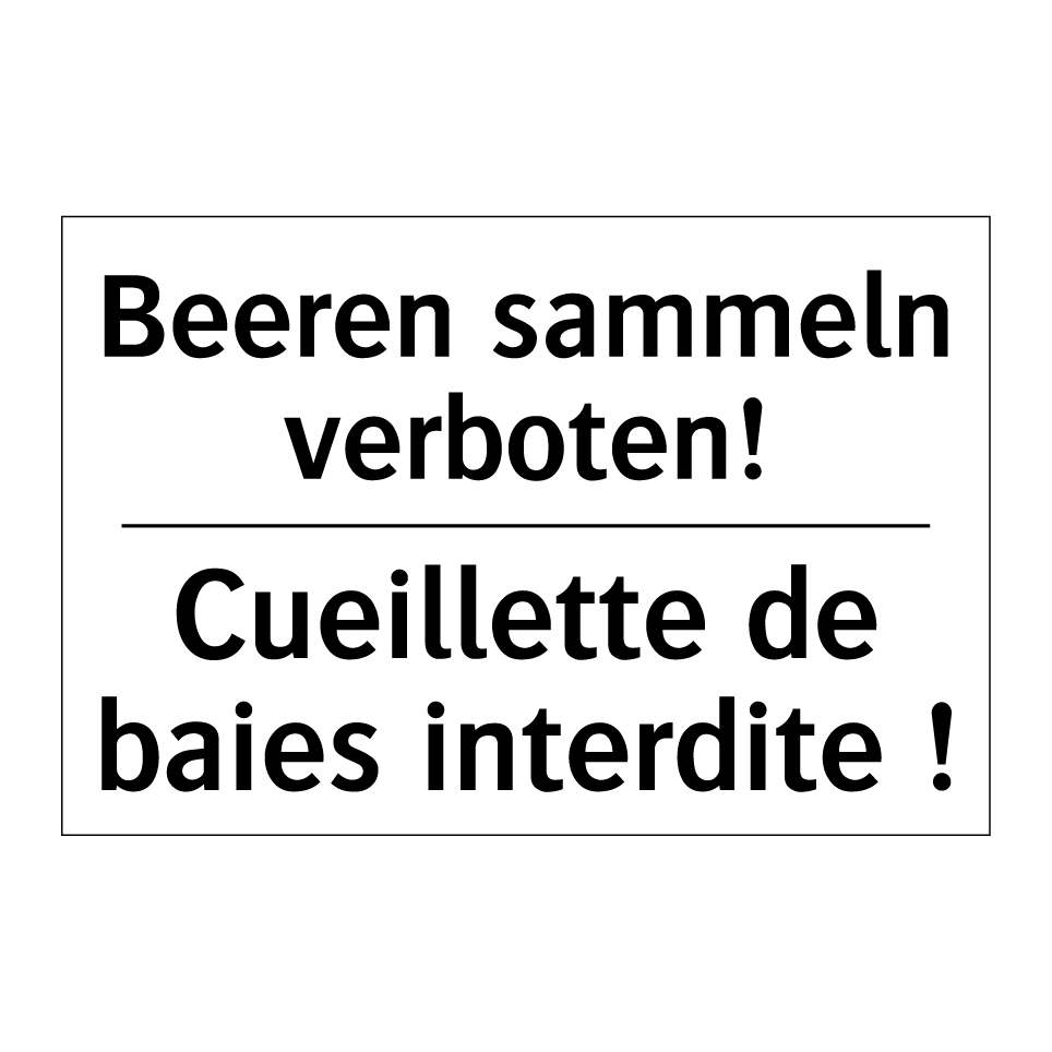 Beeren sammeln verboten! - Cueillette de baies interdite /.../
