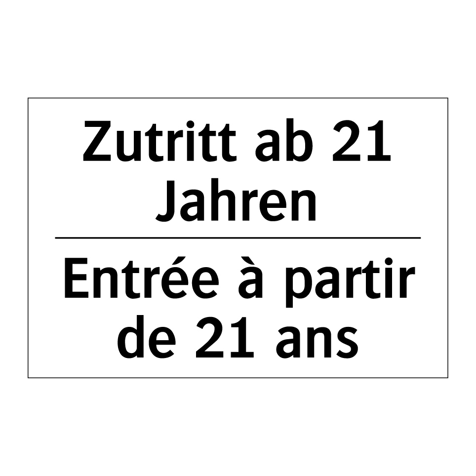Zutritt ab 21 Jahren - Entrée à partir de 21 ans