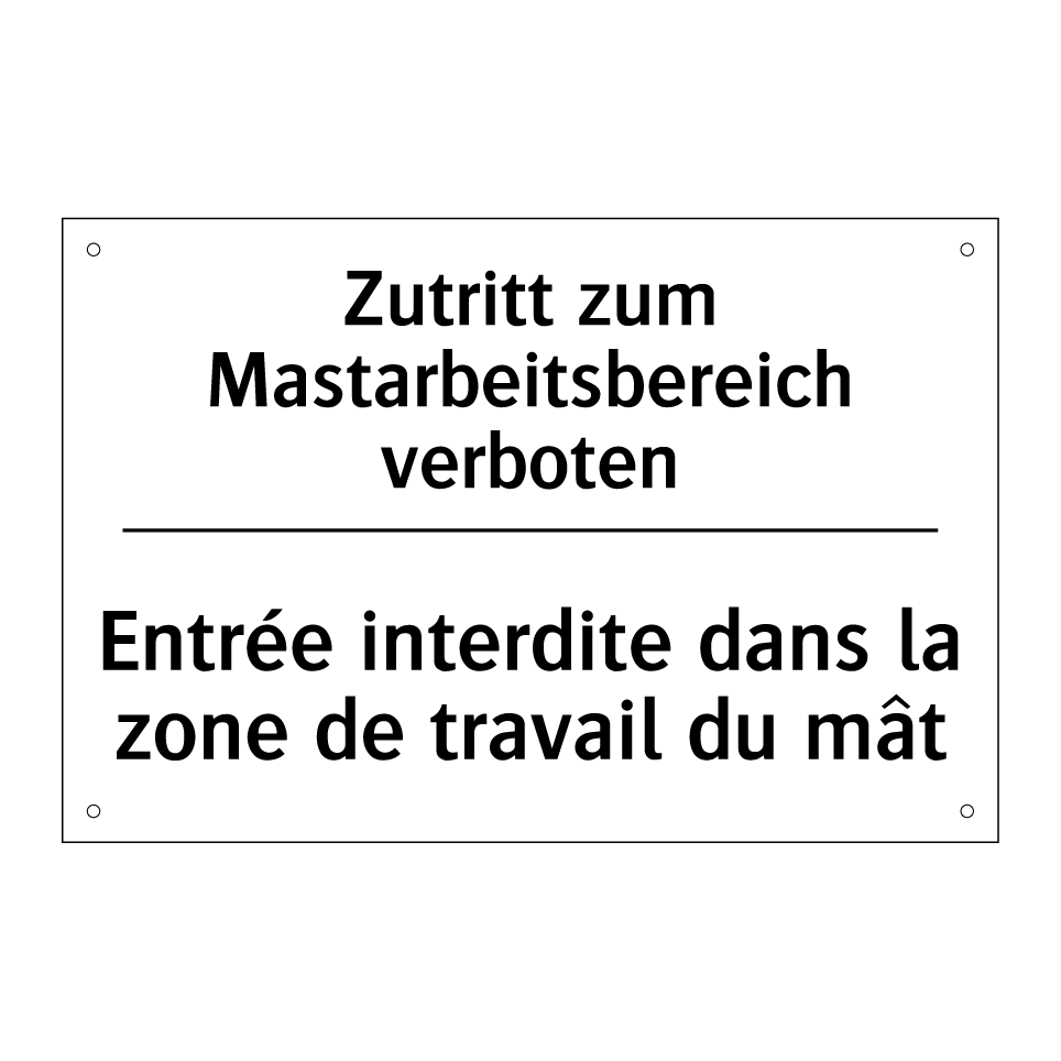 Zutritt zum Mastarbeitsbereich /.../ - Entrée interdite dans la zone /.../