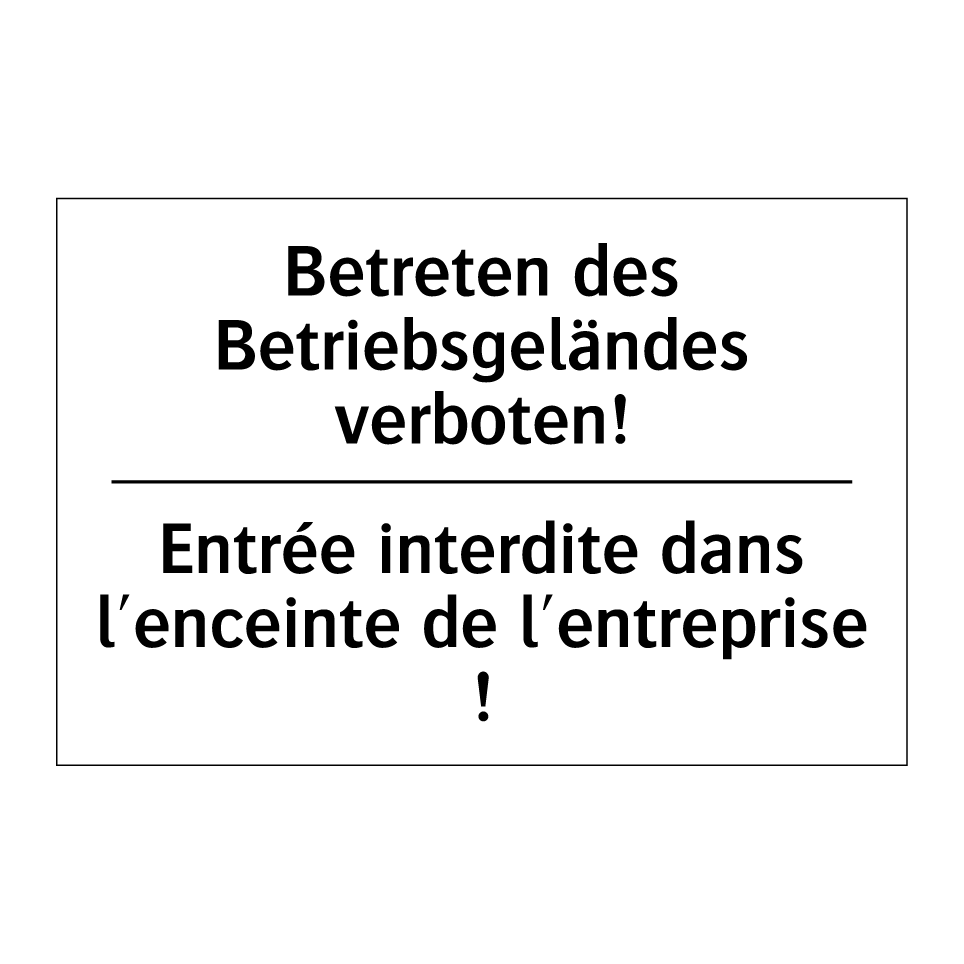 Betreten des Betriebsgeländes /.../ - Entrée interdite dans l'enceinte /.../