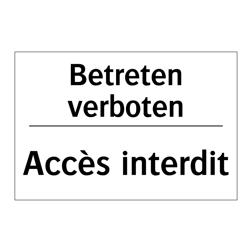 Betreten verboten - Accès interdit