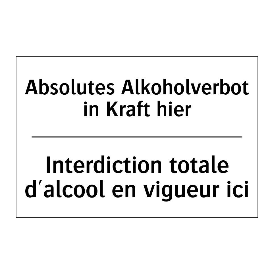 Absolutes Alkoholverbot in Kraft /.../ - Interdiction totale d'alcool en /.../