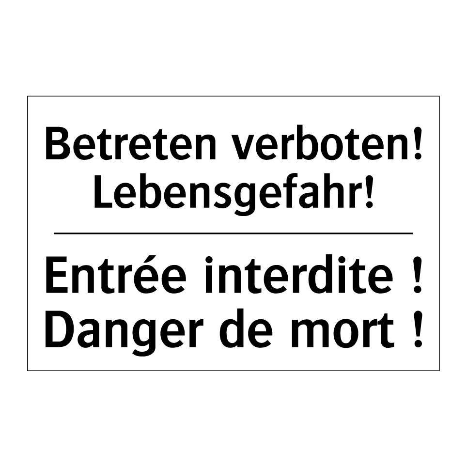 Betreten verboten! Lebensgefahr! /.../ - Entrée interdite ! Danger de mort /.../